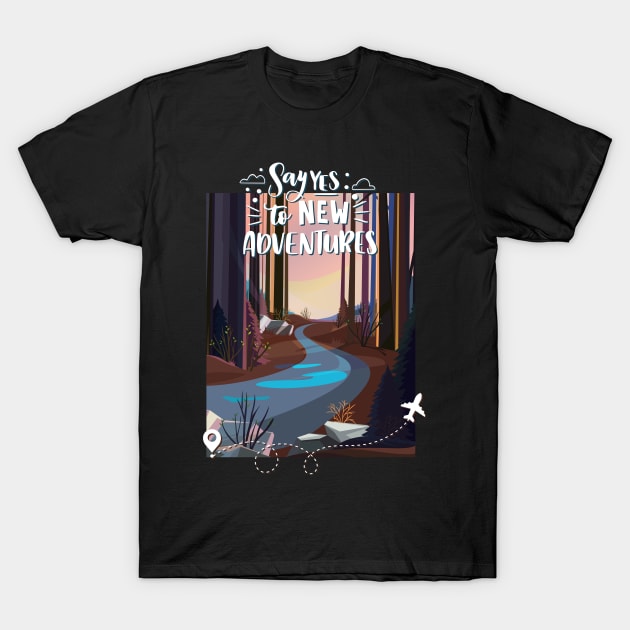 Say Yes to new adventures Love hiking scenic forest T-Shirt by BoogieCreates